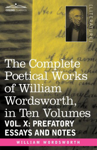 Cover for William Wordsworth · The Complete Poetical Works of William Wordsworth, in Ten Volumes - Vol. X: Prefatory Essays and Notes (Hardcover Book) (2008)