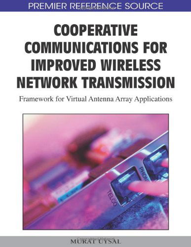 Cover for Murat Uysal · Cooperative Communications for Improved Wireless Network Transmission: Framework for Virtual Antenna Array Applications (Premier Reference Source) (Hardcover Book) (2009)