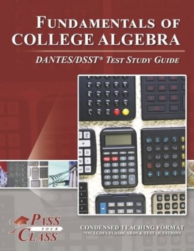 Cover for Passyourclass · Fundamentals of College Algebra DANTES / DSST Test Study Guide (Paperback Book) (2020)