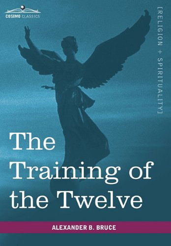 Cover for Alexander B. Bruce · The Training of the Twelve (Hardcover Book) (2010)