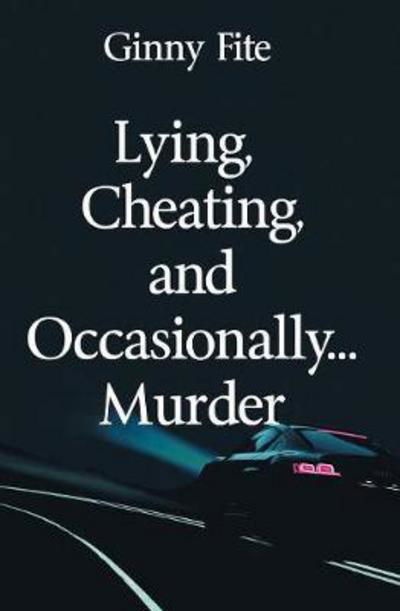 Cover for Ginny Fite · Lying, Cheating, and Occasionally...Murder (Pocketbok) (2018)