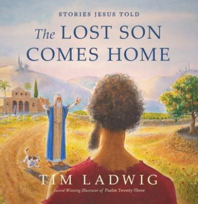 Stories Jesus Told: The Lost Son Comes Home - Tim Ladwig - Books - Our Daily Bread Publishing - 9781627079655 - August 7, 2019