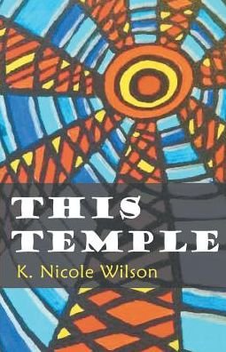 Cover for K Nicole Wilson · This Temple (Paperback Book) (2016)
