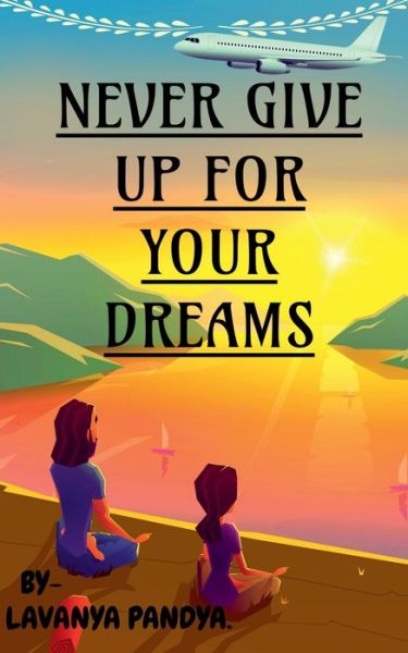 Cover for Lavanya Pandya · Never Give up for Your Dreams (Book) (2021)