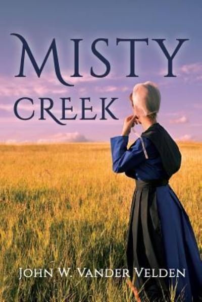 Cover for John W. Vander Velden · Misty Creek (Paperback Book) (2018)