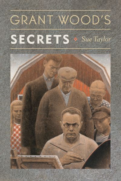 Cover for Sue Taylor · Grant Wood's Secrets (Hardcover Book) (2020)