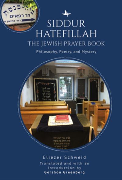 Cover for Eliezer Schweid · Siddur Hatefillah: The Jewish Prayer Book. Philosophy, Poetry, and Mystery (Hardcover Book) (2022)