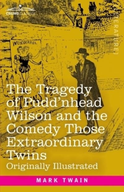 The Tragedy of Pudd'nhead Wilson and the Comedy Those Extraordinary Twins - Mark Twain - Livros - Cosimo Classics - 9781646793655 - 13 de dezembro de 1901