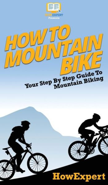 Cover for Howexpert · How To Mountain Bike (Hardcover Book) (2020)