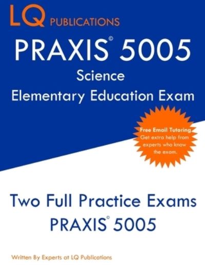 Cover for Lq Publications · PRAXIS 5005 Science Elementary Education Exam (Pocketbok) (2019)