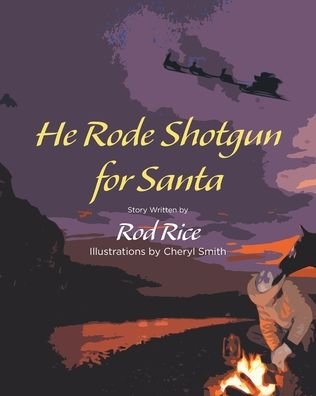 Cover for Rod Rice · He Rode Shotgun for Santa (Paperback Book) (2020)