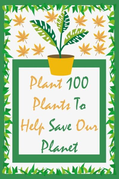 Cover for Mohamed Ahchouch · Plant 100 Plants to Help save our Planet (Paperback Book) (2019)