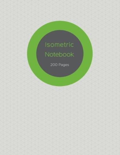 Isometric Notebook - Tim Bird - Books - Independently Published - 9781674088655 - December 10, 2019