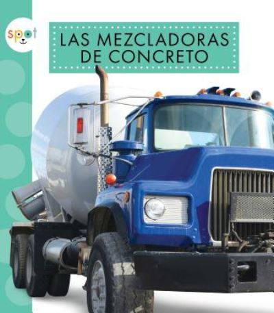 Cover for Mari C. Schuh · Las Mezcladoras de Concreto (Book) (2017)