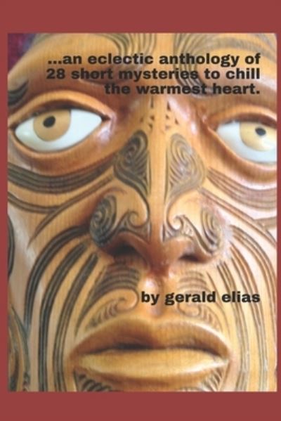 Cover for Gerald Elias · ...an eclectic anthology of 28 short mysteries to chill the warmest heart. (Paperback Book) (2019)