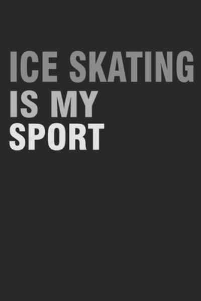 Cover for Iceiceskater Publishing · ICE Skating Is My Sport (Pocketbok) (2019)