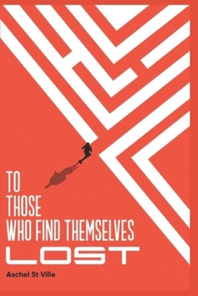 To Those Who Find Themselves Lost - Aschel St Ville - Livros - Independently Published - 9781698343655 - 7 de outubro de 2019