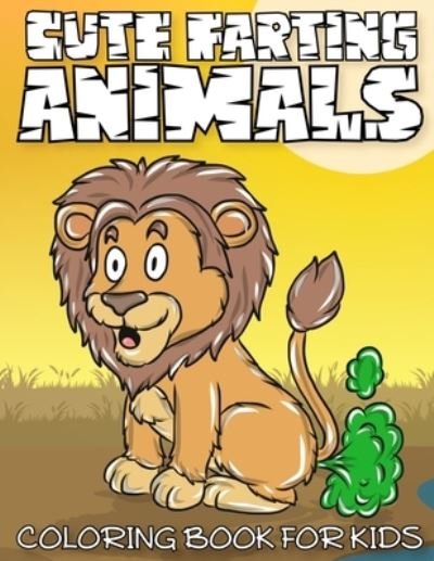 Cover for Ba Coloring Publishing · Cute Farting Animals Coloring Book For Kids (Paperback Bog) (2019)