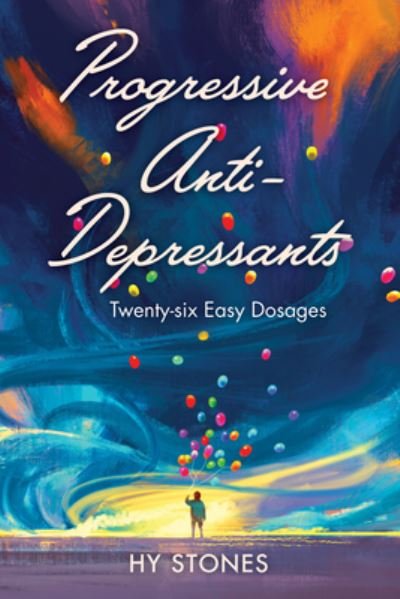 Cover for Hy Stones · Progressive Anti-Depressants: Twenty-Six Easy Dosages (Gebundenes Buch) (2020)