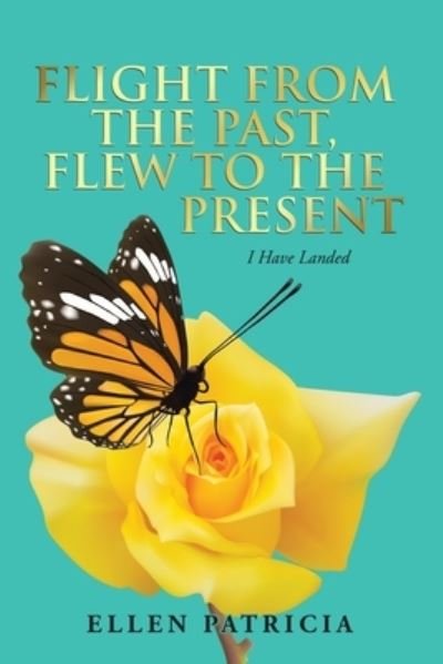 Cover for Ellen Patricia · Flight From The Past, Flew To The Present (Paperback Book) (2019)