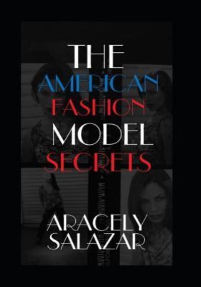 Cover for Aracely Salazar · The American Fashion Model Secrets (Paperback Bog) (2018)