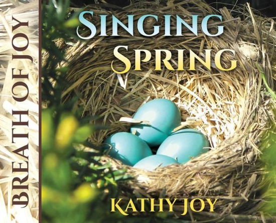 Cover for Kathy Joy · Breath of Joy: Singing Spring - Breath of Joy (Hardcover Book) (2019)