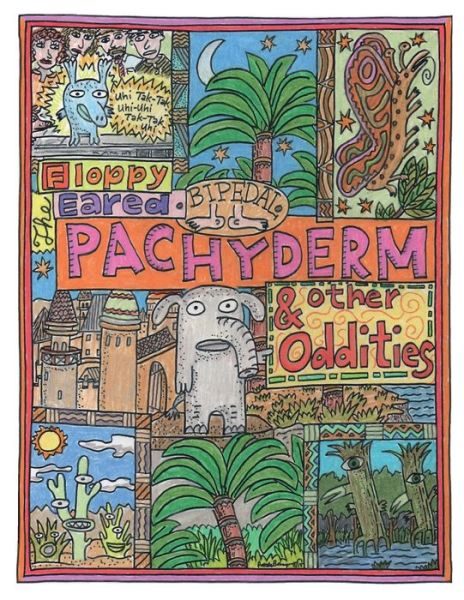 The Floppy Eared Bipedal Pachyderm & other Oddities - Patrick Barney - Books - Patrick Barney - 9781734001655 - September 23, 2019