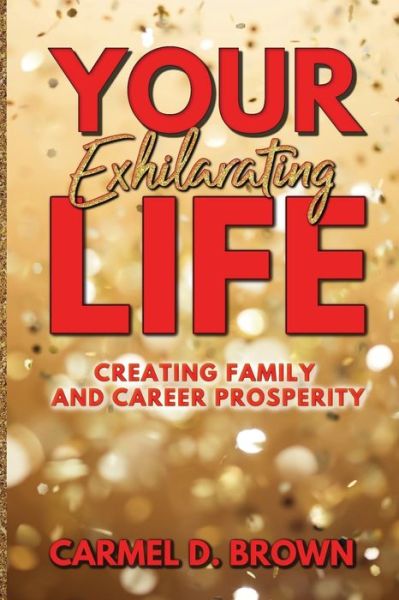 Cover for Carmel D Brown · Your Exhilarating Life (Paperback Book) (2020)