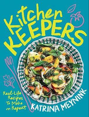 Cover for Katrina Meynink · Kitchen Keepers: Real-life Recipes to Make on Repeat (Paperback Book) (2025)
