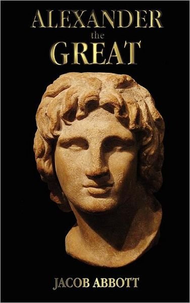Cover for Jacob Abbott · Alexander the Great - with Illustrations (Hardcover Book) (2012)
