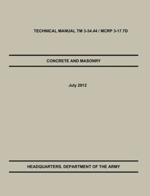Cover for U. S. Department of the Army · Concrete and Masonry: the Official U.s. Army / Marine Corps Technical Manual Tm 3-34.44 / Mcrp 3-17.7d (Paperback Book) (2012)