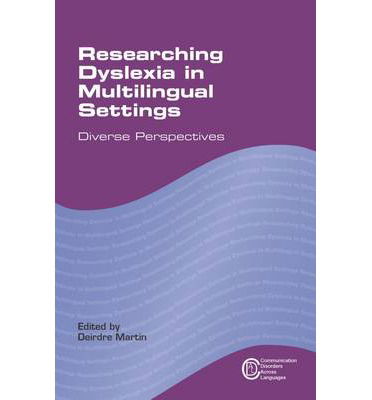 Cover for Deirdre Martin · Researching Dyslexia in Multilingual Settings: Diverse Perspectives - Communication Disorders Across Languages (Hardcover Book) (2013)