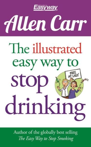 Illustrated Easy Way to Stop Drinking - Allen Carr - Boeken - Sirius international (Editions) - 9781784288655 - 1 december 2017