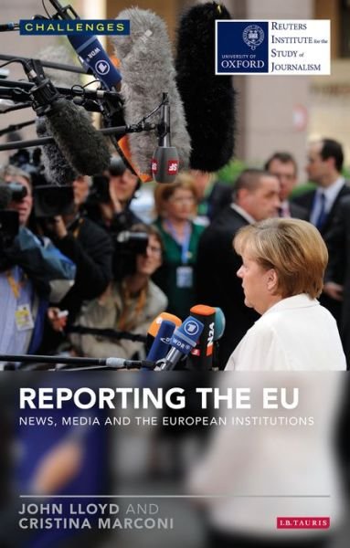 Cover for John Lloyd · Reporting the EU: News, Media and the European Institutions - RISJ Challenges (Paperback Bog) (2014)