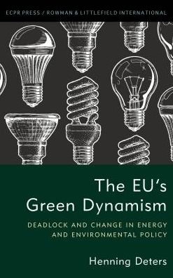 Cover for Deters, Henning, Assistant Professor, University of Vienna · The EU's Green Dynamism: Deadlock and Change in Energy and Environmental Policy (Hardcover Book) (2018)