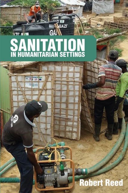 Cover for Reed, R.A (Senior Programme Manager, WEDC University of Loughborough) · Sanitation in Humanitarian Settings (Paperback Book) (2024)