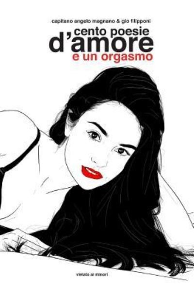 Cover for Capitano Angelo Magnano · Cento poesie d'amore e un orgasmo (Paperback Book) (2018)