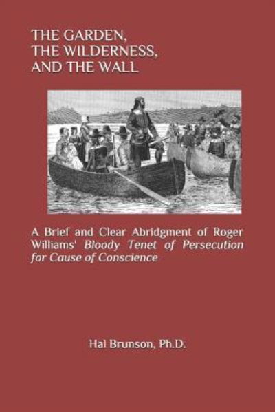 The Garden, the Wilderness, and the Wall - Roger Williams - Livros - Independently Published - 9781792687655 - 30 de dezembro de 2018