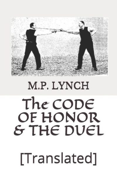 Cover for M P Lynch · The Code of Honor &amp; the Duel (Paperback Book) (2019)