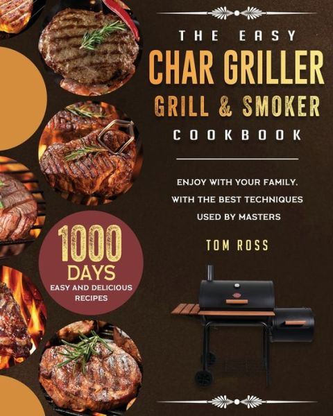 Cover for Tom Ross · The Easy Char Griller Grill &amp; Smoker Cookbook (Paperback Book) (2021)