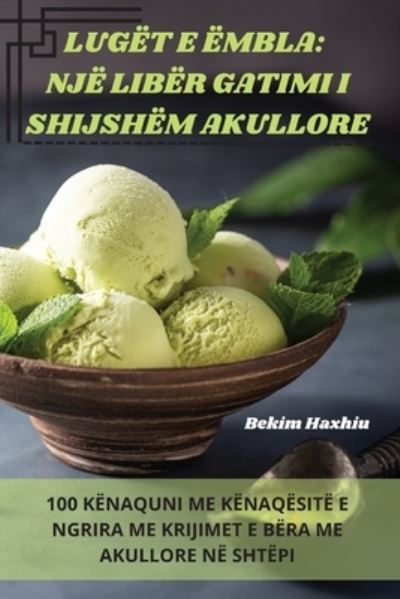 Cover for Bekim Haxhiu · Luget E Embla: Nje Liber Gatimi I Shijshem Akullore (Paperback Book) (2023)