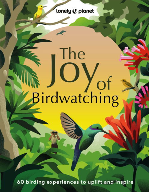 Cover for Lonely Planet · Lonely Planet The Joy of Birdwatching (Gebundenes Buch) (2024)