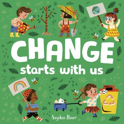 Change Starts With Us - Sophie Beer - Livros - Little Tiger Press Group - 9781838910655 - 1 de abril de 2021