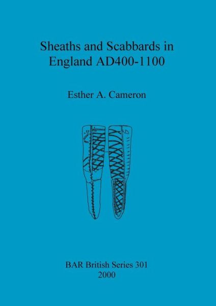 Cover for Esther Cameron · Sheaths and scabbards in England AD400-1100 - British Archaeological Reports British Series (Paperback Book) (2000)