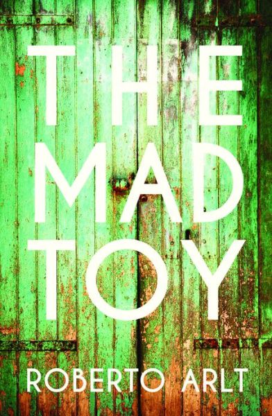 Cover for Roberto Arlt · The Mad Toy (Paperback Book) (2013)