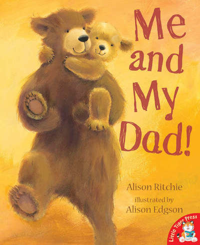 Me and My Dad! - Alison Ritchie - Books - Little Tiger Press Group - 9781845064655 - February 5, 2007