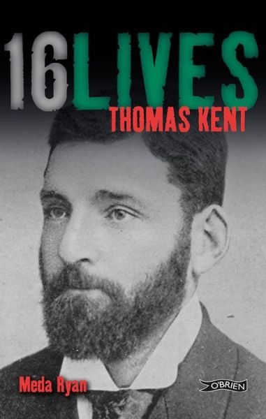 Thomas Kent: 16Lives - 16Lives - Meda Ryan - Books - O'Brien Press Ltd - 9781847172655 - February 29, 2016