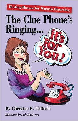 Cover for Christine K. Clifford · The Clue Phone's Ringing... It's for You!: Healing Humor for Women Divorcing (Paperback Book) (2011)