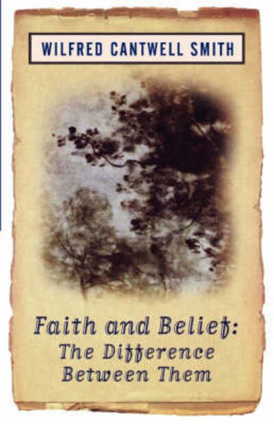 Cover for Wilfred Cantwell Smith · Faith and Belief: The Difference Between Them (Paperback Bog) [New edition] (2007)