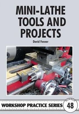 Cover for David Fenner · Mini-lathe Tools and Projects - Workshop Practice Series (Paperback Bog) (2012)